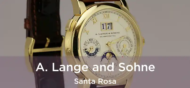 A. Lange and Sohne Santa Rosa