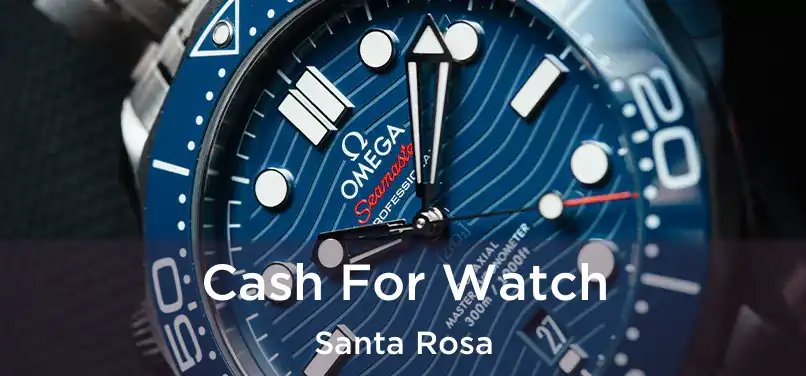 Cash For Watch Santa Rosa