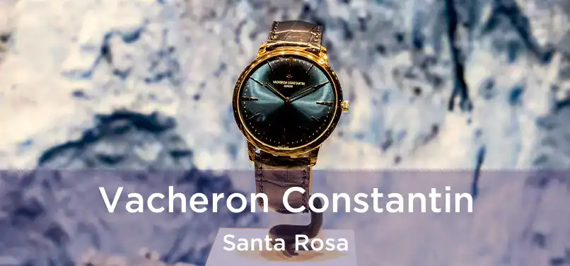 Vacheron Constantin Santa Rosa