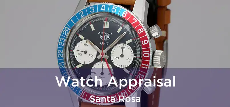 Watch Appraisal Santa Rosa