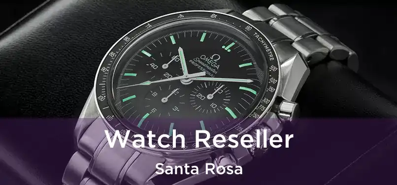 Watch Reseller Santa Rosa