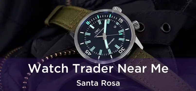 Watch Trader Near Me Santa Rosa